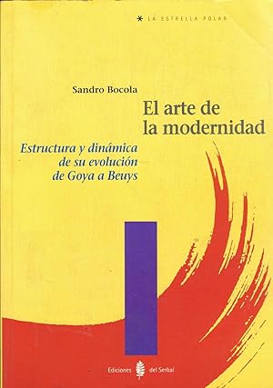 Seller image for EL ARTE DE LA MODERNIDAD. Estructura y dinmica de su evolucin de Goya a Beuys for sale by Librera Torren de Rueda