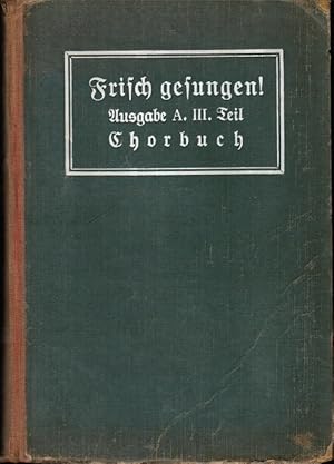 Seller image for Frisch gesungen!; Teil: Ausg. A. T. 3., Chorbuch f. hhere Knabenschulen for sale by Schrmann und Kiewning GbR