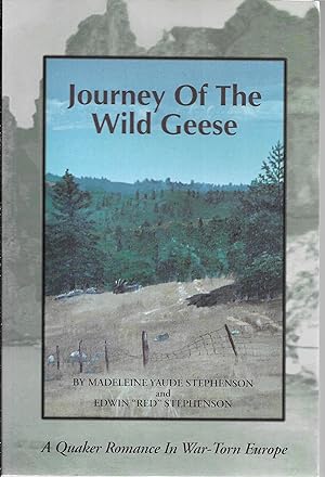 Seller image for Journey of the Wild Geese, a Quaker Romance in War Torn Europe (Signed By Edwin Stephenson) for sale by GLENN DAVID BOOKS
