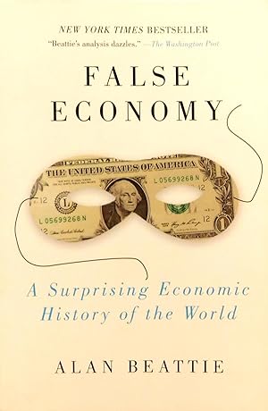 Seller image for False Economy: A Surprising Economic History of the World for sale by The Parnassus BookShop