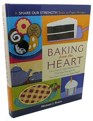 Seller image for BAKING FROM THE HEART : Our Nation's Best Bakers Share Cherished Recipes for The Great American Bake Sale for sale by Rare Book Cellar