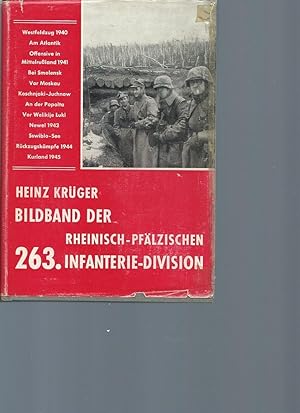 Bildband der rheinisch-pfälzischen 263. Infanterie-Division 1939-1945. Heinz F. Krüger. Hrsg. im ...