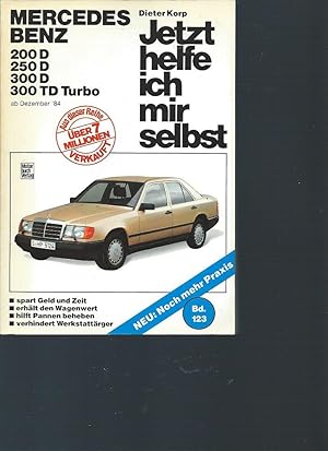 Jetzt helfe ich mir selbst. Band 123. Mercedes Benz 200D. 250 D/ 300 D. Dezember 84 bis Juni 93