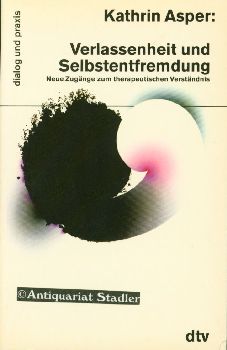 Seller image for Verlassenheit und Selbstentfremdung. Neue Zugnge zum therapeutischen Verstndnis. (= dtv dialog und praxis 15079). for sale by Antiquariat im Kloster