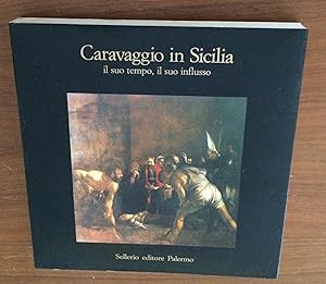 Caravaggio in Sicilia. Il Suo Tempo, Il Suo Influsso