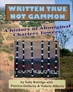 Written True, Not Gammon! : A History of Aboriginal Charters Towers