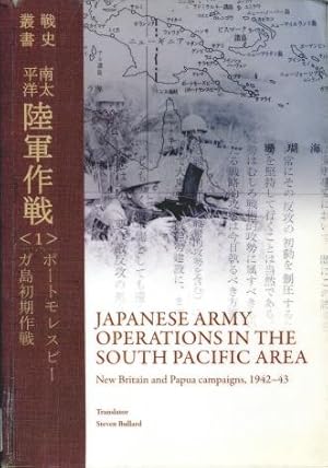 Japanese Army Operations in the South Pacific Area : New Britain and Papua Campaigns, 1942 - 43