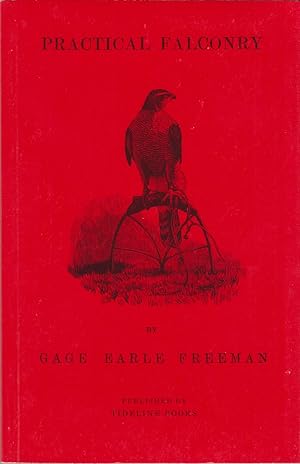 Image du vendeur pour PRACTICAL FALCONRY; TO WHICH IS ADDED, HOW I BECAME A FALCONER. By Gage Earle Freeman, M.A. ("Peregrine" of "The Field"). Tideline Books paperback edition. mis en vente par Coch-y-Bonddu Books Ltd