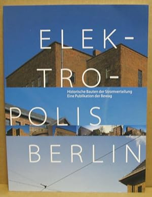 Elektropolis Berlin. Historische Bauten der Stromverteilung. Eine Publikation der Wewag.