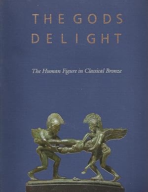 Image du vendeur pour The Gods Delight - The Human Figure in classical Bronze - The Cleveland Museum of Art November 16, 1988 - January 8, 1989 mis en vente par ART...on paper - 20th Century Art Books