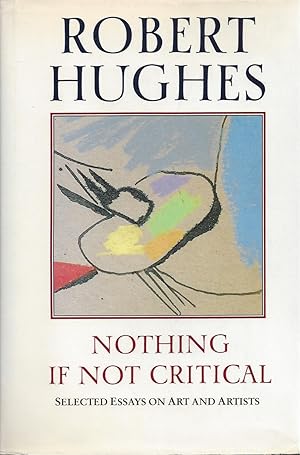 Image du vendeur pour NOTHING IF NOT CRITICAL - Selected Essays on Art and Artists mis en vente par ART...on paper - 20th Century Art Books