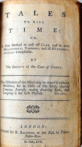 Tales to Kill Time: Or, A New Method to cast off Care, and to cure Melancholy, Vapours, and all H...