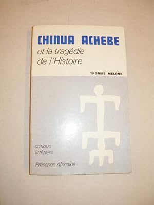 CHINUA ACHEBE ET LA TRAGEDIE DE L' HISTOIRE ( CRITIQUE LITTERAIRE )