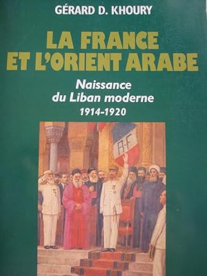 Imagen del vendedor de La France et l'orient arabe naissance du Liban moderne 1914-1920 in-8,broch,419 pages a la venta por LIBRAIRIE EXPRESSIONS