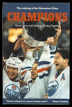 CHAMPIONS: THE MAKING OF THE EDMONTON OILERS.