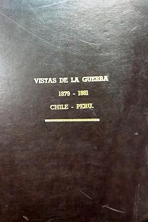 Vistas de la guerra 1879-1981. Chile - Perú