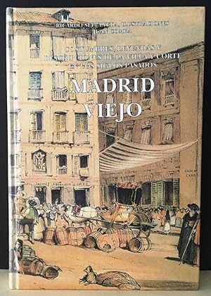 Madrid viejo. Costumbres, leyendas y descripciones de la villa y corte en los siglos pasados