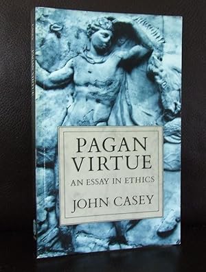 Pagan Virtue : An essay in Ethics