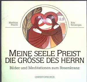 Seller image for Meine Seele preist die Grsse des Herrn : Bilder und Meditationen zum Rosenkranz. for sale by books4less (Versandantiquariat Petra Gros GmbH & Co. KG)