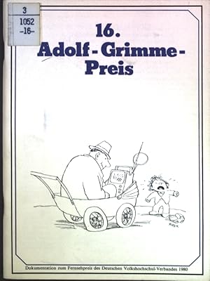 Seller image for 16. Adolf-Grimme-Preis: Dokumentation zum Fernsehpreis des Deutschen Volkshochschul-Verbandes ; for sale by books4less (Versandantiquariat Petra Gros GmbH & Co. KG)
