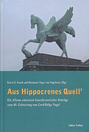 Seller image for Aus Hippocrenes Quell'. Ein Album amicorum kunsthistorischer Beitrge zum 60. Geburtstag von Gerd-Helge Vogel. for sale by Fundus-Online GbR Borkert Schwarz Zerfa