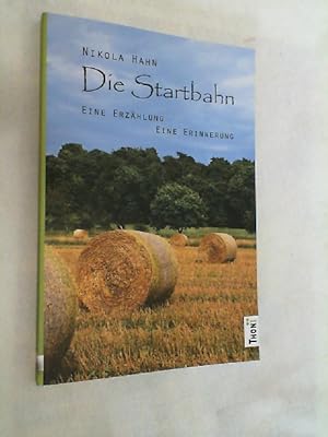 Bild des Verkufers fr Die Startbahn : eine Erzhlung ; eine Erinnerung. zum Verkauf von Versandantiquariat Christian Back