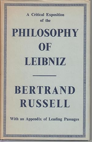 Imagen del vendedor de A CRITICAL EXPOSITION OF THE PHILOSOPHY OF LEIBNIZ - WITH AN APPENDIX OF LEADING PASSAGES a la venta por CANO