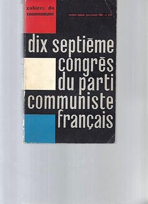 Dix septième congrès du parti communiste français (Numéro Spécial des Cahiers du communisme - jui...