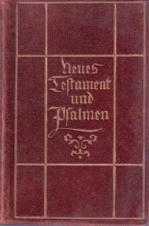 Das Neue Testament und die Psalmen. Nach der deutschen Übersetzung D. Martin Luthers.