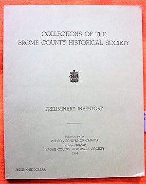 Collections of the Brome County Historical Society. Preliminary Inventory