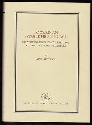 Seller image for Toward an Established Church: Strasbourg from 1500 to the Dawn of the Seventeenth Century for sale by Carpe Diem Fine Books, ABAA
