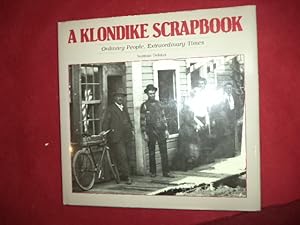 Seller image for A Klondike Scrapbook. Ordinary People, Extraordinary Times. for sale by BookMine