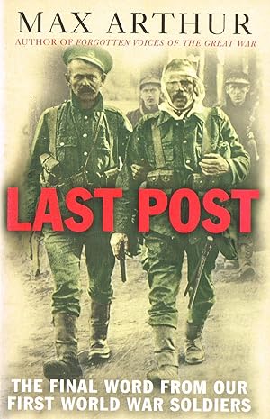 Last Post : The Final Word From Our First World War Soldiers :