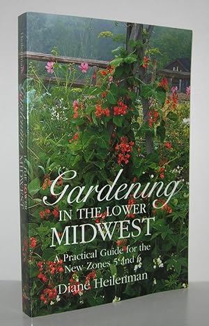 Image du vendeur pour GARDENING IN THE LOWER MIDWEST A Practical Guide for the New Zones 5 and 6 mis en vente par Evolving Lens Bookseller
