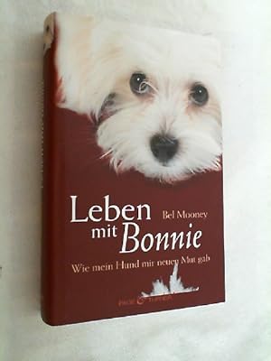 Bild des Verkufers fr Leben mit Bonnie : wie mein Hund mir neuen Mut gab. zum Verkauf von Versandantiquariat Christian Back