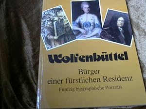 Wolfenbüttel.,Bürger einer fürstlichen Residenz. Fünfzig biographische Porträts.