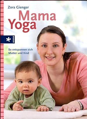 Bild des Verkufers fr Mama Yoga, so entspannen sich Mutter und Kind zum Verkauf von Bcher & Meehr