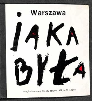 Seller image for Warszawa jaka byla : oryginalne mapy Stolicy sprzed 1939 i z 1945 . for sale by Librairie Lettres Slaves - Francis