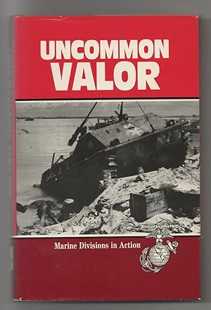 UNCOMMON VALOR. MARINE DIVISIONS IN ACTION.