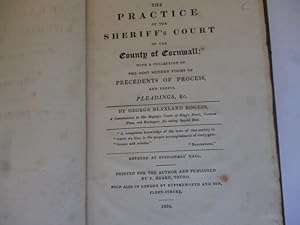 The Practice of the Sheriff's Court of the County of Cornwall; with a collection of the most mode...