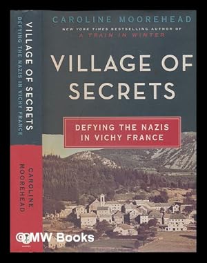 Seller image for Village of secrets: defying the Nazis in Vichy France / Caroline Moorehead for sale by MW Books Ltd.