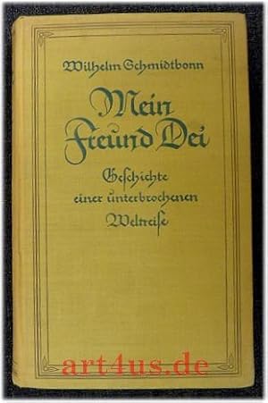 Seller image for Mein Freund Dei : Geschichte einer unterbrochenen Weltreise. for sale by art4us - Antiquariat