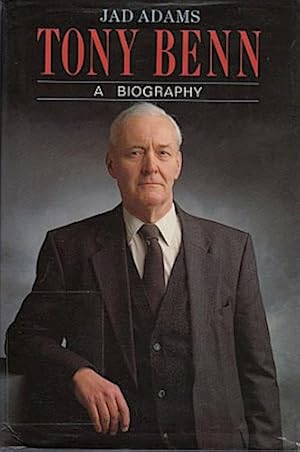 Tony Benn: A Biographie.