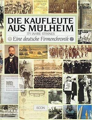 Die Kaufleute aus Mülheim. 175 Jahre Stinnes. Eine deutsche Firmenchronik