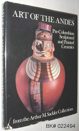 Bild des Verkufers fr Art of the Andes: Pre-Columbian Sculptured and Painted Ceramics from the Arthur M. Sackler Collections zum Verkauf von Alex Simpson