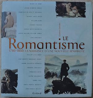 Seller image for Le romantisme. 1780-1860 : la naissance d'une nouvelle sensibilit. for sale by Librairie les mains dans les poches