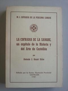 LA COFRADIA DE LA SANGRE, Un capitulo de la Historia y del Arte de Castellon