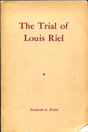The Trial of Louis Riel - a play Copy of Dorothy Stickney and Howard Lindsay