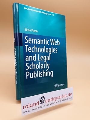 Semantic Web Technologies and Legal Scholarly Publishing (Law, Governance and Technology Series)