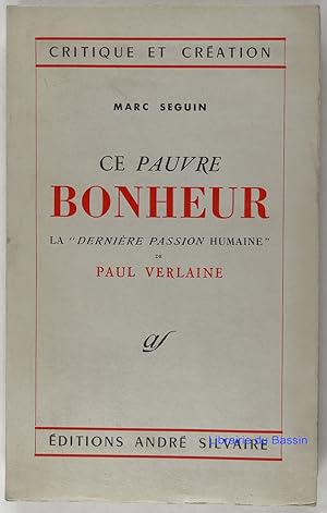 Image du vendeur pour Ce pauvre bonheur La "dernire passion humaine" de Paul Verlaine mis en vente par Librairie du Bassin